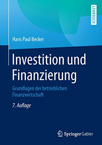 Investition und Finanzierung: Grundlagen der betrieblichen Finanzwirtschaft
